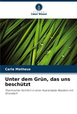 Unter dem Grün, das uns beschützt