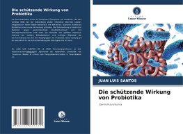 Die schützende Wirkung von Probiotika