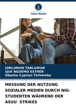 MESSUNG DER NUTZUNG SOZIALER MEDIEN DURCH NIG-STUDENTEN WÄHREND DER ASUU STRIKES