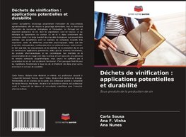 Déchets de vinification : applications potentielles et durabilité