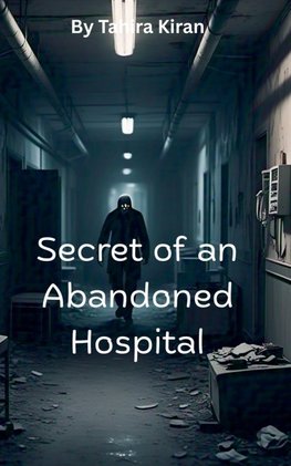 Secret of an Abandoned Hospital