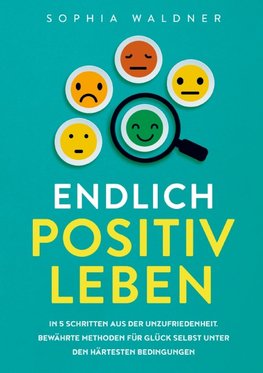 Endlich positiv leben