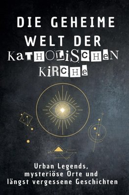 Die geheime Welt der Katholischen Kirche