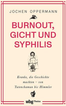 Burnout, Gicht und Syphilis
