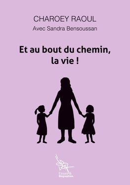 Et au bout du chemin, la vie!