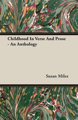 Childhood In Verse And Prose - An Anthology