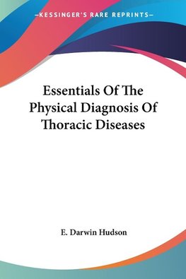 Essentials Of The Physical Diagnosis Of Thoracic Diseases