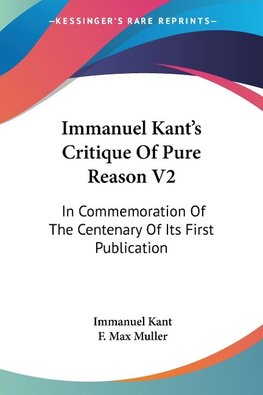 Immanuel Kant's Critique Of Pure Reason V2