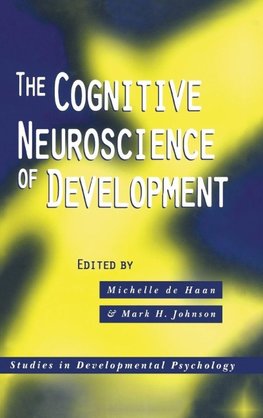 The Cognitive Neuroscience of Development