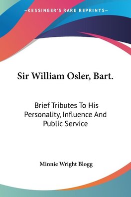 Sir William Osler, Bart.