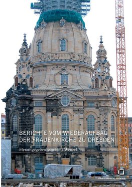 Berichte vom Wiederaufbau der Frauenkirche zu Dresden