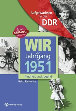 Aufgewachsen in der DDR - Wir vom Jahrgang 1951 - Kindheit und Jugend