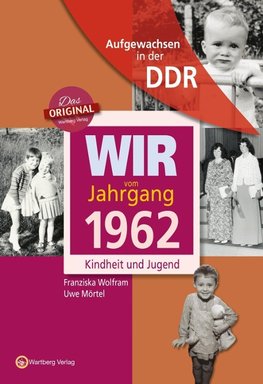 Aufgewachsen in der DDR - Wir vom Jahrgang 1962 - Kindheit und Jugend