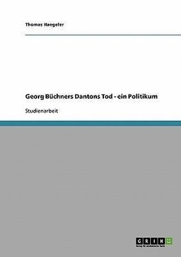 Georg Büchners Dantons Tod - ein Politikum