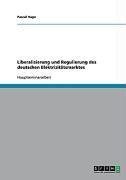 Liberalisierung und Regulierung des deutschen Elektrizitätsmarktes