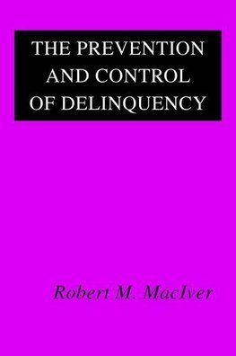 The Prevention and Control of Delinquency