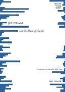 JOHN CAGE and the Music of Always