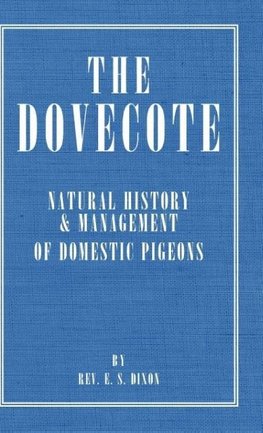 The Dovecote - Natural History & Management of Domestic Pigeons