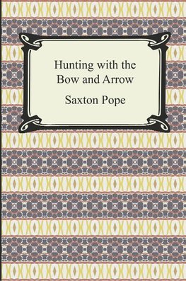 Hunting with the Bow and Arrow