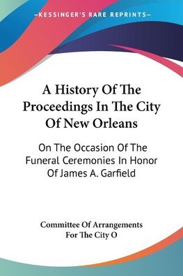 A History Of The Proceedings In The City Of New Orleans