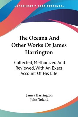 The Oceana And Other Works Of James Harrington