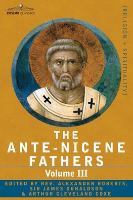 The Ante-Nicene Fathers