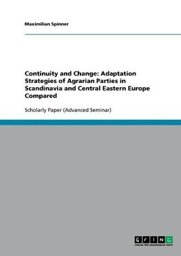 Continuity and Change: Adaptation Strategies of Agrarian Parties in Scandinavia and Central Eastern Europe Compared