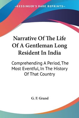 Narrative Of The Life Of A Gentleman Long Resident In India
