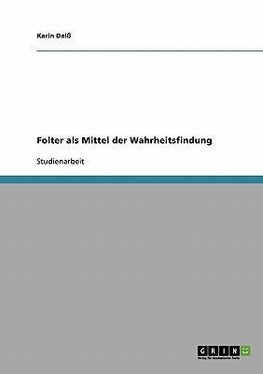 Folter als Mittel der Wahrheitsfindung