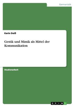 Gestik und Mimik als Mittel der Kommunikation
