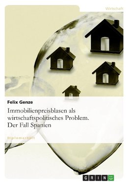 Immobilienpreisblasen als wirtschaftspolitisches Problem. Der Fall Spanien