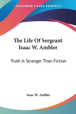 The Life Of Sergeant Isaac W. Ambler