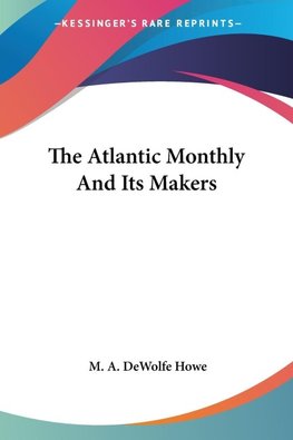The Atlantic Monthly And Its Makers