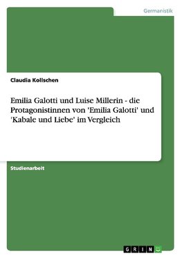 Emilia Galotti und Luise Millerin. Die Protagonistinnen von 'Emilia Galotti' und 'Kabale und Liebe' im Vergleich