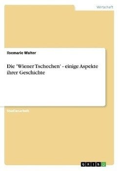 Die 'Wiener Tschechen' - einige Aspekte ihrer Geschichte