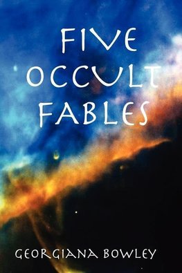 FIVE OCCULT FABLES
