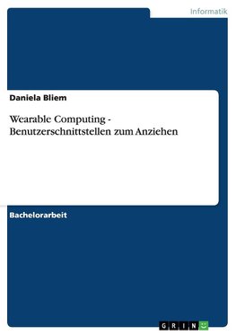 Wearable Computing. Benutzerschnittstellen zum Anziehen