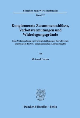 Konglomerate Zusammenschlüsse, Verbotsvermutungen und Widerlegungsgründe.