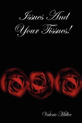 Issues And Your Tissues!