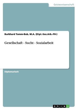 Gesellschaft - Sucht - Sozialarbeit