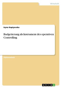 Budgetierung als Instrument des operativen Controlling