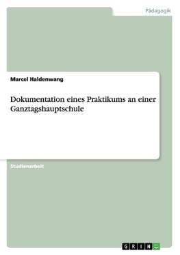 Dokumentation eines Praktikums an einer Ganztagshauptschule