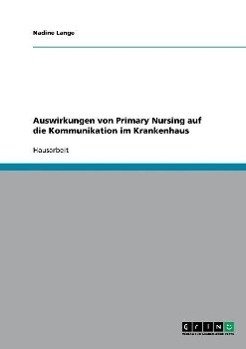 Primary Nursing. Kommunikation im Krankenhaus