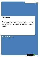 Love and dramatic genre - Approaches to the topic of love in three Shakespearean plays