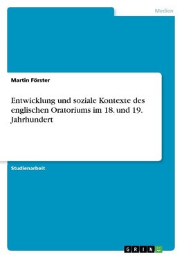 Entwicklung und soziale Kontexte des englischen Oratoriums im 18. und 19. Jahrhundert