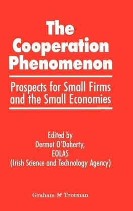The Co-operation Phenomenon - Prospects for Small Firms and the Small Economies