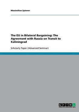 The EU in Bilateral Bargaining: The Agreement with Russia on Transit to Kaliningrad