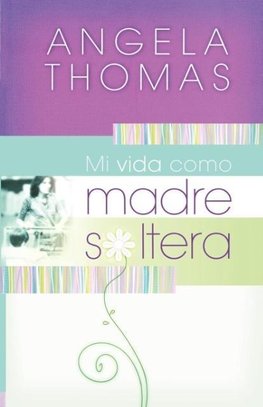 La Mi Vida Como Madre Soltera