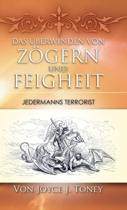 DAS ÜBERWINDEN VON ZÖGERN UND FEIGHEIT