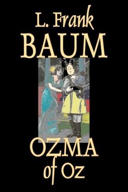 Ozma of Oz by L. Frank Baum, Fiction, Fantasy, Literary, Fairy Tales, Folk Tales, Legends & Mythology